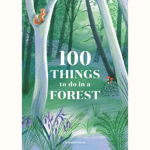 100 Things To Do In A Forest