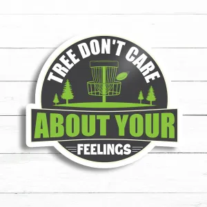 Disc golf Sticker | Trees Don't Care About Your Feelings | 3in